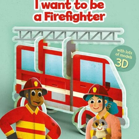 I Want to Be a Firefighter with 3D models