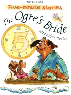 Five-Minute Stories The Ogre's Bride And Other Stories